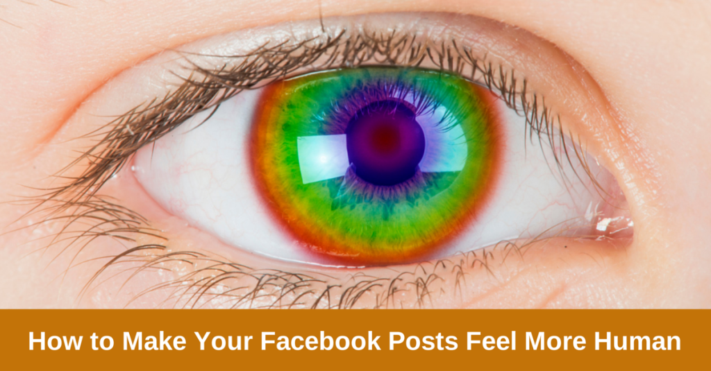 How to Make Your Facebook Posts Feel More Human